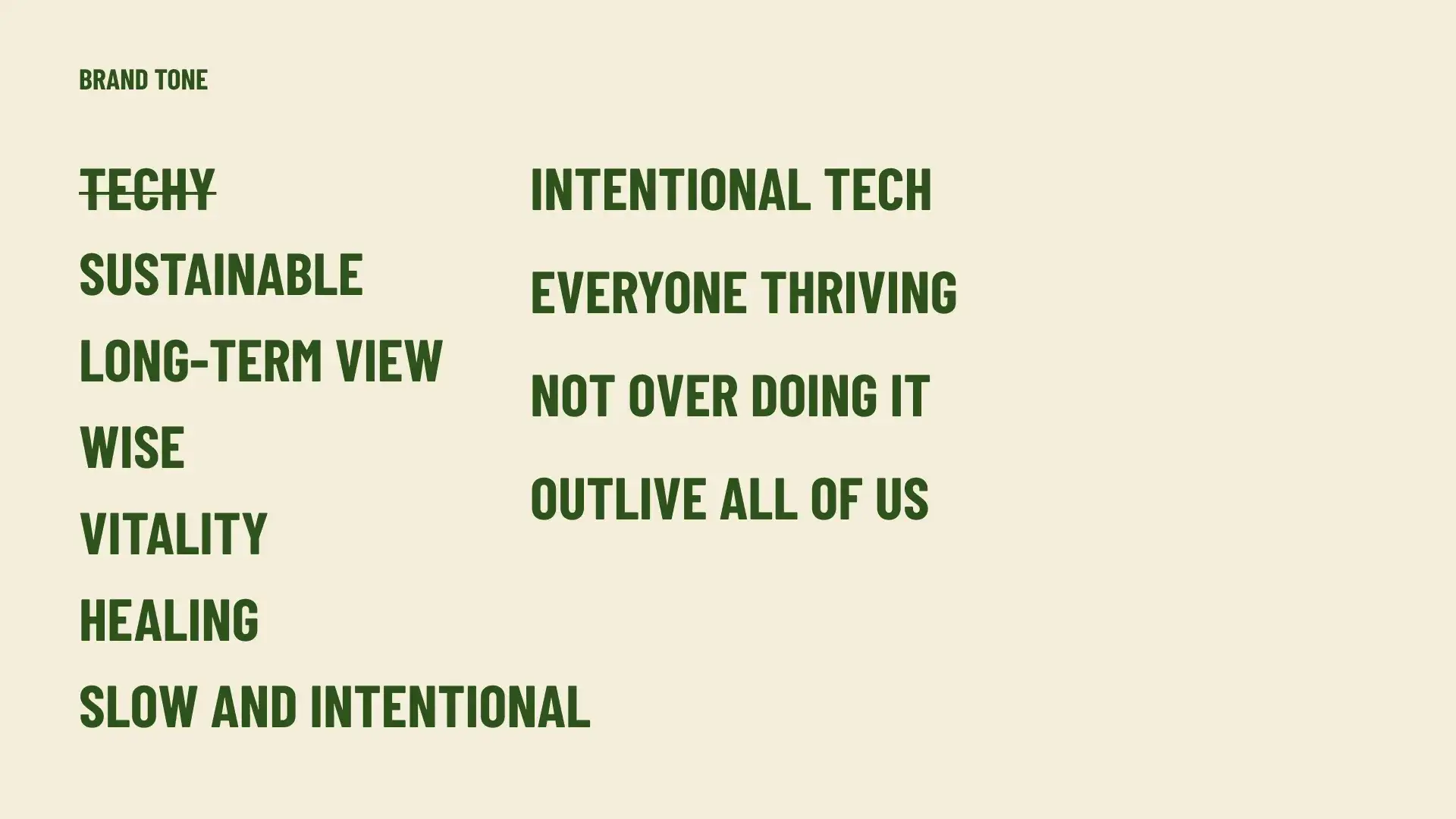 Brand tone: sustainable, long-term view, wise, vitality, healing, slow and intentional, intentional tech, everyone thriving, outlive all of us