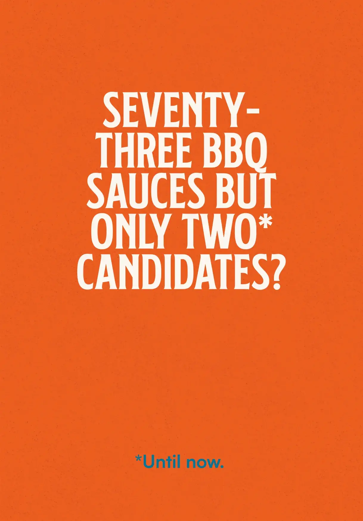 Rally handout: 'Seventy-three BBQ sauces but only two candidates? *Until now.'