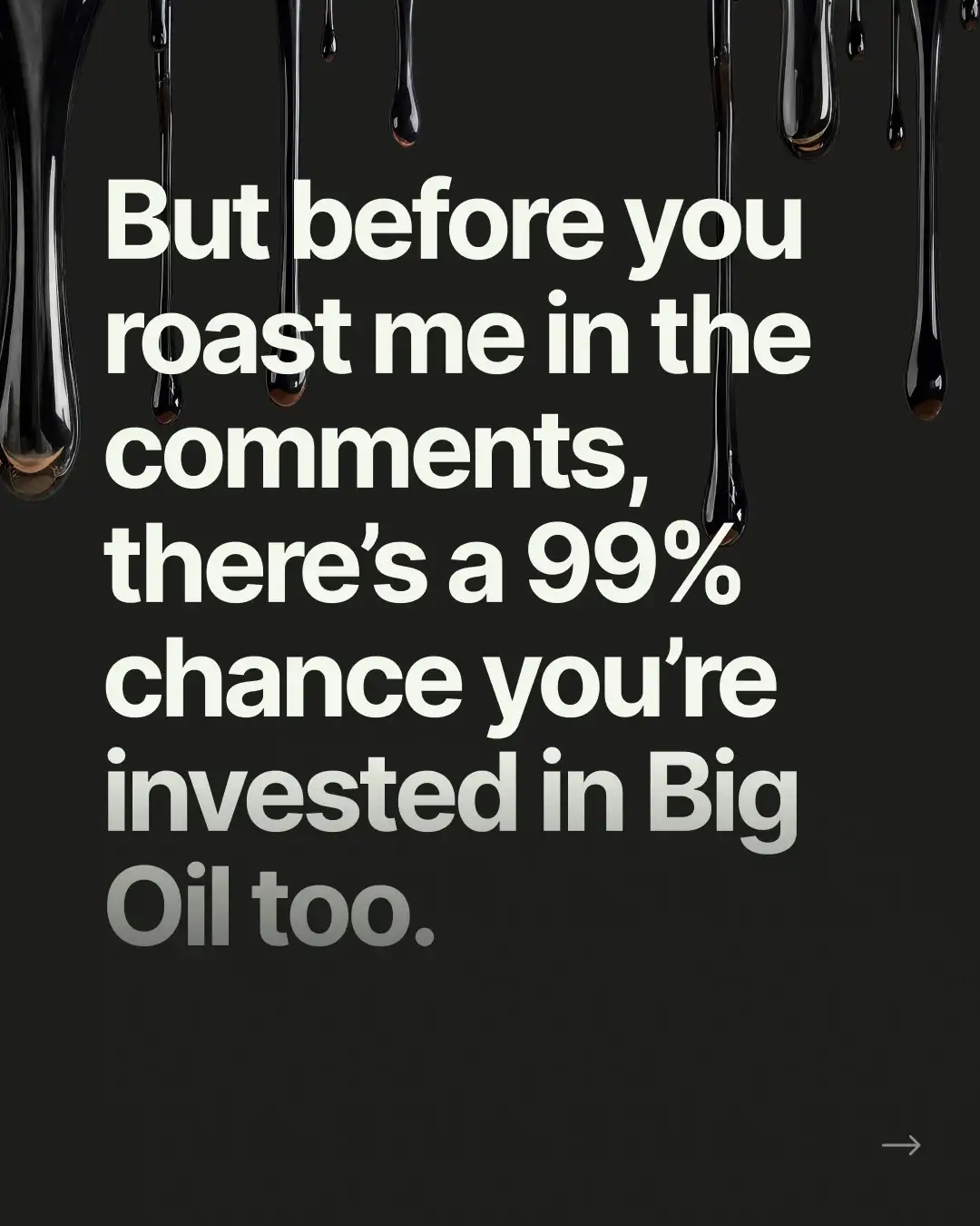Tarjeta negra con chorreones de petróleo: “But before you roast me in the comments, there’s a 99% chance you’re invested in Big Oil too”